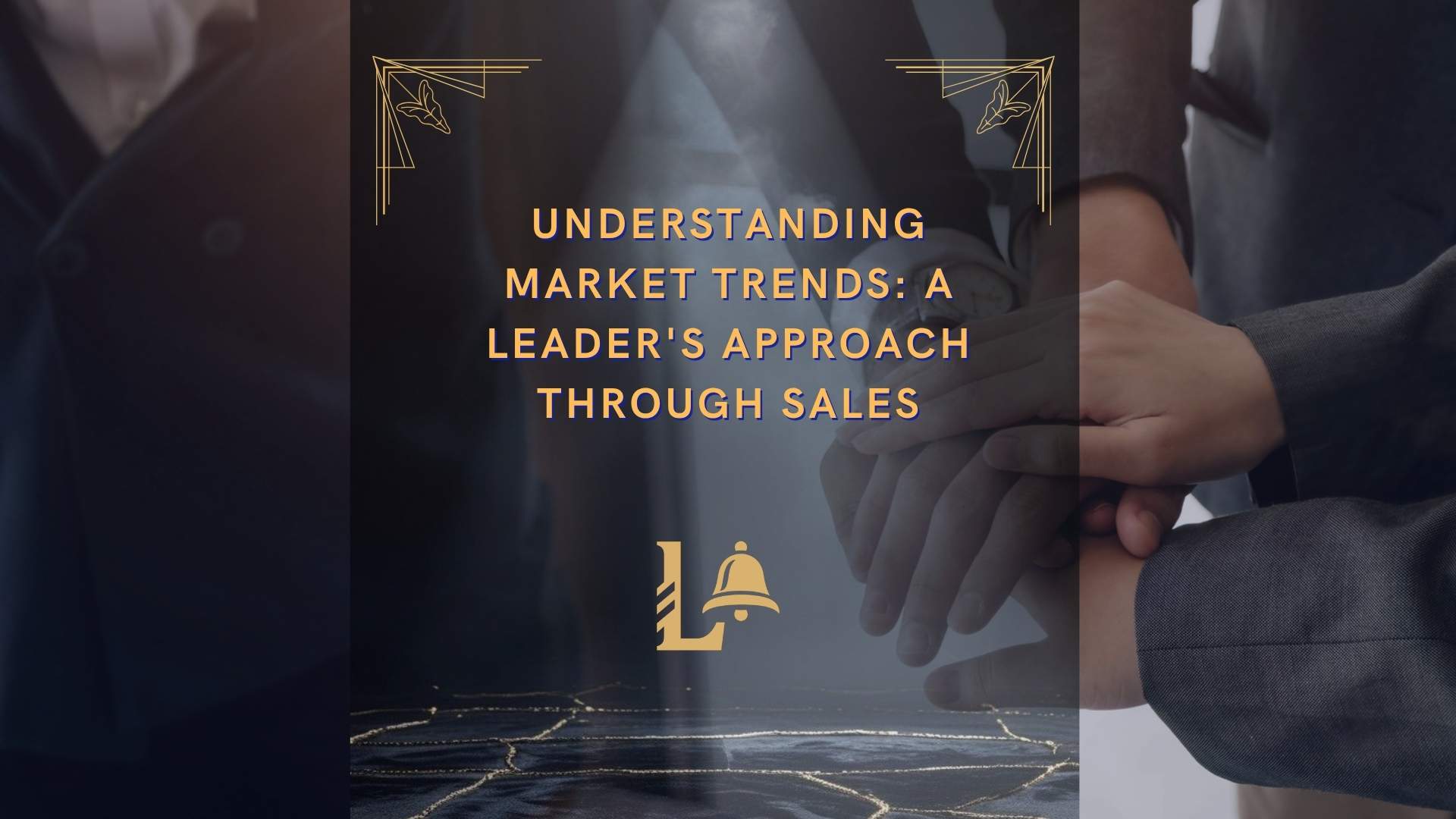 Understanding Market Trends: A Leader’s Approach through Sales