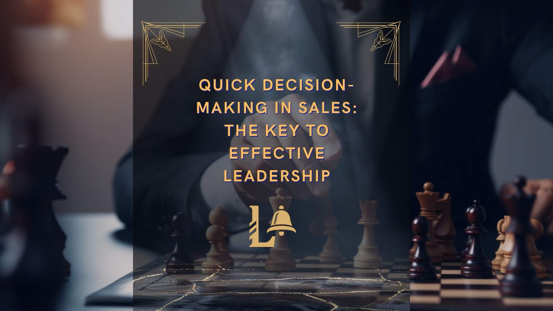 Quick Decision-Making in Sales: The Key to Effective Leadership